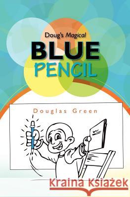 Doug's Magical Blue Pencil Douglas Green 9781439252956 Booksurge Publishing - książka