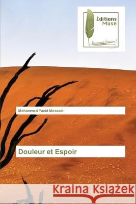 Douleur et Espoir Mohammed Yazid Messadi 9783639638073 Editions Muse - książka