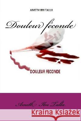 Douleur féconde Talla, Ameth Ibn 9781492931072 Createspace - książka