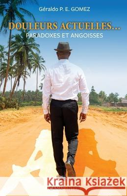 Douleurs actuelles: paradoxes et angoisses Geraldo P E Gomez   9782981912572 Canaf Inter, Pamphile Akplogan - książka
