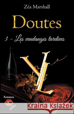 Doutes: Tome 3 - Les vendanges tardives Zéa Marshall 9782381271972 Jdh Editions - książka