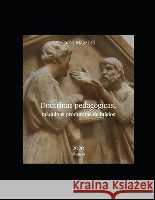 Doutrinas pedagógicas, máquinas produtoras de litígios Mazzotti, Tarso Bonilha 9786500141276 Camara Brasileira Do Livro - książka