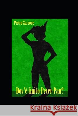 Dov'é finito Peter Pan? Zarcone, Pietro 9788897849346 Epubblica - książka