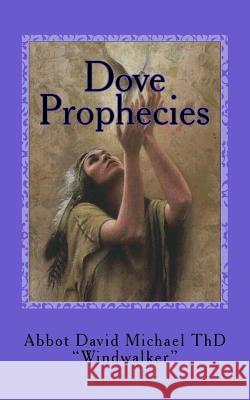 Dove Prophecies: Salvation Among the Native Americans Abbot David Michae 9780692382837 Glentivar Village Press - książka