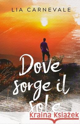 Dove sorge il sole Carnevale, Lia 9781796892642 Independently Published - książka