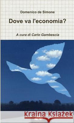 Dove va l\'economia - Intervista a Domenico de Simone Domenico d 9781470994839 Lulu.com - książka