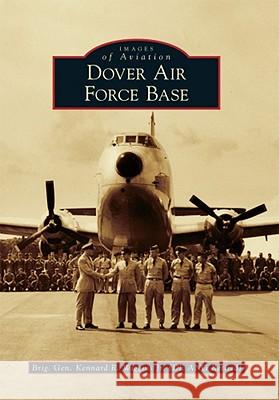 Dover Air Force Base Brig Gen K Wiggin 9780738582122 Arcadia Publishing (SC) - książka
