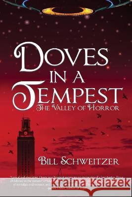 Doves In A Tempest: The Valley of Horror Bill Schweitzer 9781685131609 Black Rose Writing - książka