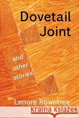 Dovetail Joint and other stories Rowntree, Lenore 9780993922305 Quadra Books - książka