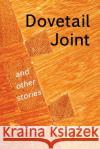Dovetail Joint and other stories Rowntree, Lenore 9780993922305 Quadra Books