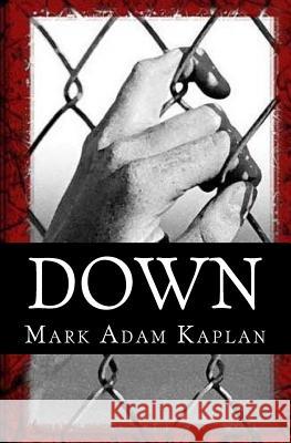 Down Mark Adam Kaplan 9781500625986 Createspace - książka