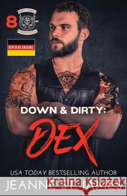 Down & Dirty - Dex: Deutsche Ausgabe Jeanne S Literary Queens 9781964071510 Double-J Romance, Inc. - książka