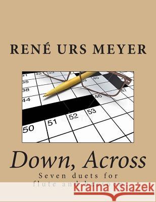 Down, Across: Seven Duets for Flute and Bassoon Rene Urs Meyer 9781515345817 Createspace - książka