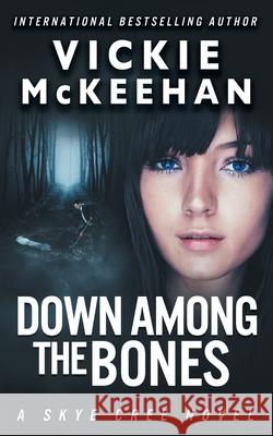 Down Among The Bones Vickie McKeehan 9798678008725 Independently Published - książka