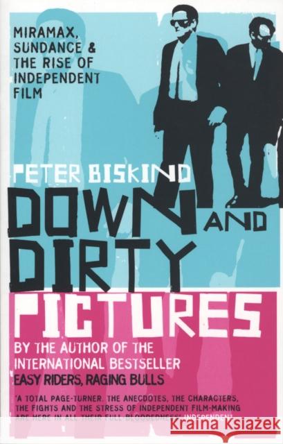 Down and Dirty Pictures Peter Biskind 9780747565710 Bloomsbury Publishing PLC - książka