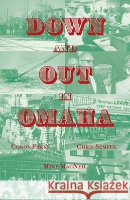 Down and Out in Omaha Conon Parks Chris Sempek Mike MacNeil 9780997516364 Brave Dog Dead Dog Art Works - książka