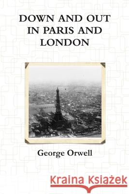 Down and Out in Paris and London George Orwell 9781105495953 Lulu.com - książka