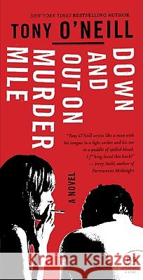 Down and Out on Murder Mile Tony O'Neill 9780061582868 Harper Perennial - książka