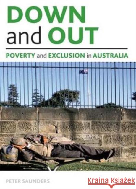 Down and Out: Poverty and Exclusion in Australia Saunders, Peter 9781847428394 Policy Press - książka