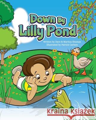 Down By Lilly Pond Dave And Maritza Shuman, Patrick Carlson 9780578394244 Ceiba Publishing - książka