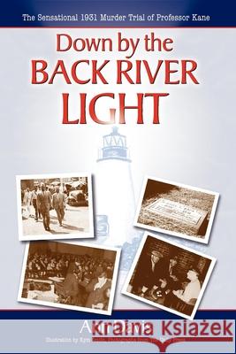 Down by the Back River Light: The Sensational 1931 Murder Trial of Professor Kane Ann Davis 9781600371301 Morgan James Publishing - książka
