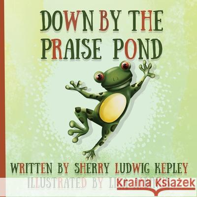 Down By The Praise Pond Sherry Ludwi Lisa Albinus 9781792371141 Encouragement Cafe Ministries Inc - książka