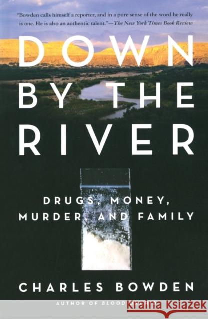 Down by the River: Drugs, Money, Murder, and Family Charles Bowden 9780743244572 Simon & Schuster - książka