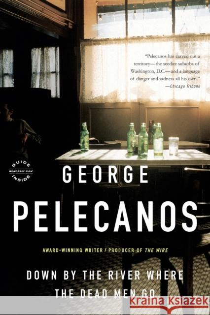 Down by the River Where the Dead Men Go George Pelecanos 9780316079648 Back Bay Books - książka