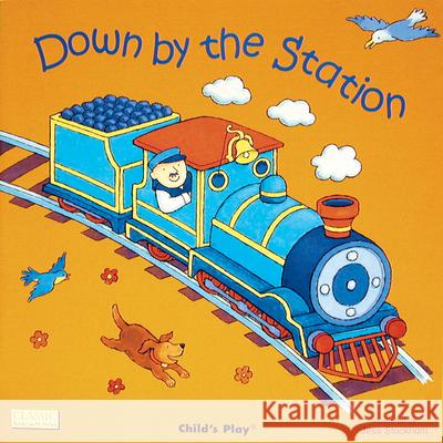 Down by the Station Child's Play International Ltd 9780859531238 Child's Play International - książka
