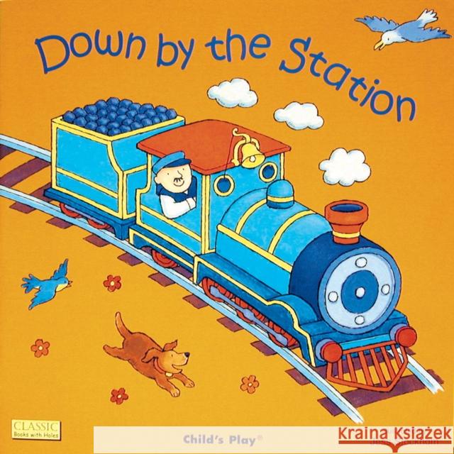 Down by the Station Child's Play International Ltd 9780859531405 Child's Play International Ltd - książka