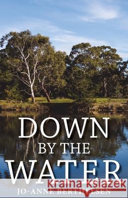Down by the Water Jo-Anne Berthelsen 9780994644329 Jmb Books - książka