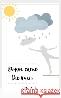 Down came the rain. Davis Kelly Davis 9798595303125 Independently published - książka