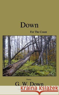 Down for the Count: Poetry (Poetry) G W Down Michael B Davie Michael B Davie 9781897453315 Manor House Publishing Inc. - książka