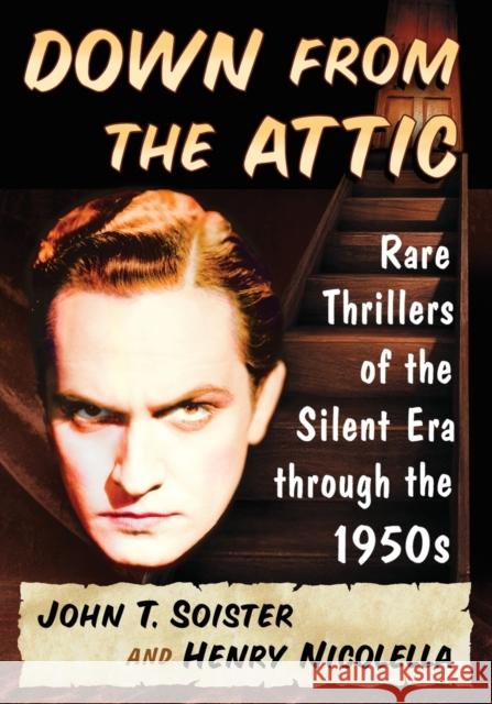 Down from the Attic: Rare Thrillers of the Silent Era through the 1950s Soister, John T. 9780786498314 McFarland & Company - książka