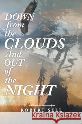 DOWN from the CLOUDS and OUT of the NIGHT Robert Sell 9781642985900 Page Publishing, Inc. - książka