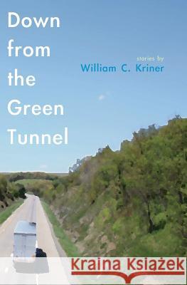 Down from the Green Tunnel William C. Kriner 9781439229880 Booksurge Publishing - książka