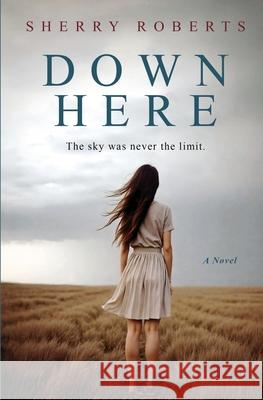 Down Here Sherry Roberts 9781734011357 Osmyrrah Pub - książka