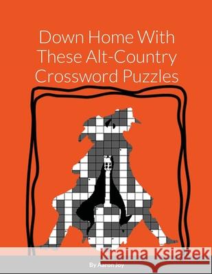 Down Home With These Alt-Country Crossword Puzzles Aaron Joy 9781716525919 Lulu.com - książka