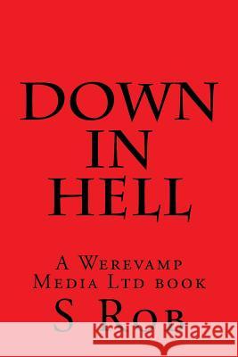 Down in Hell S. Rob 9781537357546 Createspace Independent Publishing Platform - książka