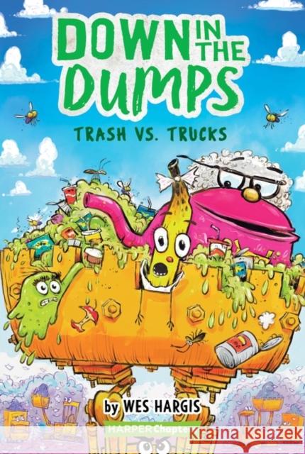 Down in the Dumps #2: Trash vs. Trucks Wes Hargis 9780062910165 HarperCollins Publishers Inc - książka