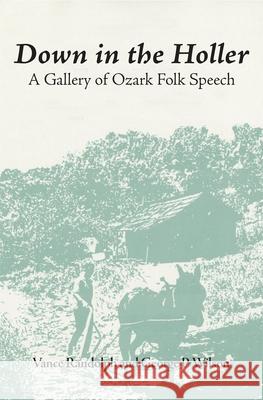 Down in the Hollar: A Gallery of Ozark Folk Speech Randolph, Vance 9780806115351 University of Oklahoma Press - książka