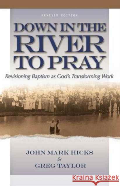 Down in the River to Pray John Mark Hicks 9780891126485 Leafwood Publishers & Acu Press - książka