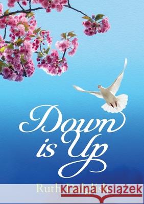 Down is Up Ruth Dalglish 9780473486310 Castle Publishing Ltd - książka