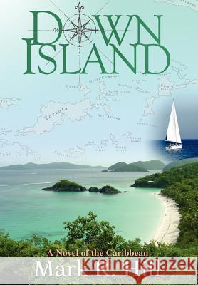 Down Island: A Novel of the Caribbean Hill, Mark R. 9780595828104 iUniverse - książka