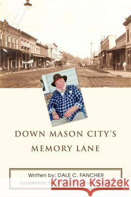 Down Mason City's Memory Lane Dale C. Fancher 9780595435289 iUniverse - książka