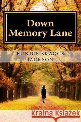 Down Memory Lane: One Woman's Journey Eunice Skaggs Jackson Kimberly J. Jackson 9781491218549 Createspace - książka