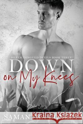 Down on My Knees: Silver Tongued Devils Series Amanda Walker Word Nerd Editing Samantha Conley 9781983582745 Createspace Independent Publishing Platform - książka