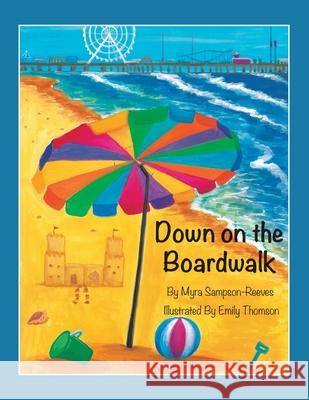 Down on the Boardwalk Myra Sampson-Reeves, Emily Thomson 9781665506489 AuthorHouse - książka