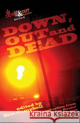 Down, Out and Dead: A Collection from Down & Out Books' Authors Eric Campbell 9781937495817 Down & Out Books - książka