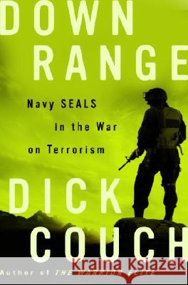 Down Range: Navy Seals in the War on Terrorism Dick Couch Richard Danzig 9781400081011 Three Rivers Press (CA) - książka